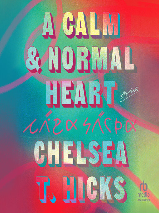 Title details for A Calm and Normal Heart by Chelsea T. Hicks - Available